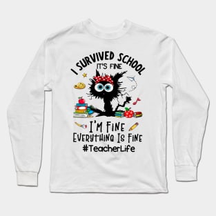 Black Cat Teacher Life It's Fine I'm Fine Everything Is Fine Long Sleeve T-Shirt